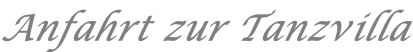Anfahrt zur Tanzvilla