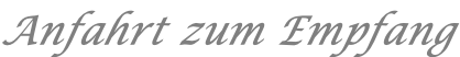 Anfahrt zum Empfang